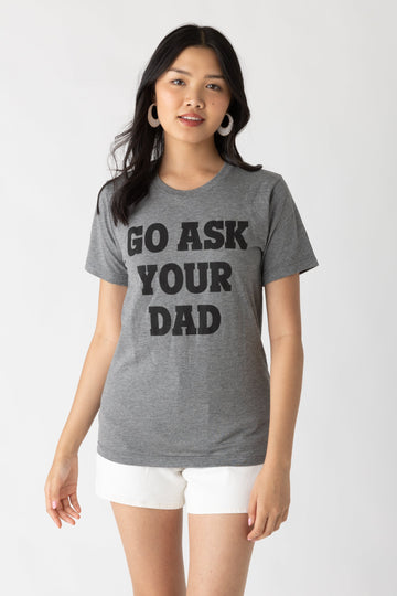 Go Ask Your Dad Graphic Tee